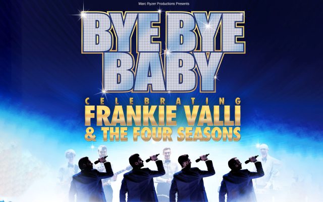silhouette of singers in the spotlight. Text reads Bye Bye Baby. Celebrating Frankie Valli and the Four Seasons